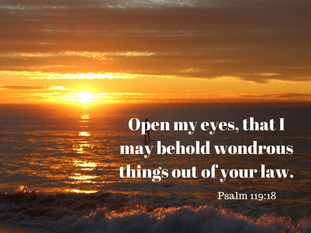 Open My Eyes That I May Behold Wondrous Things Out Of Your Law