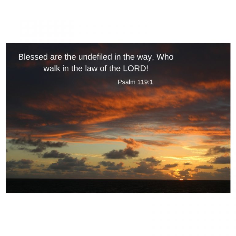 Blessed are the undefiled in the way, Who walk in the law of the LORD ...