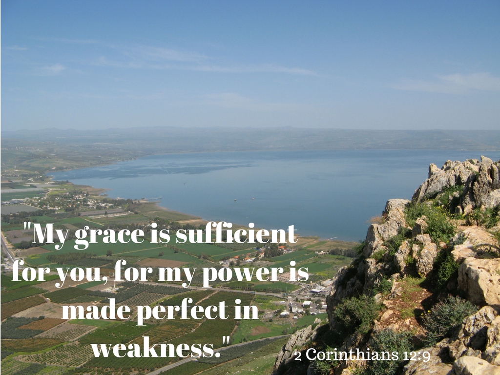  My Grace Is Sufficient For You For My Power Is Made Perfect In