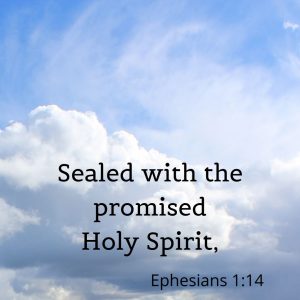 sealed with the promised Holy Spirit,