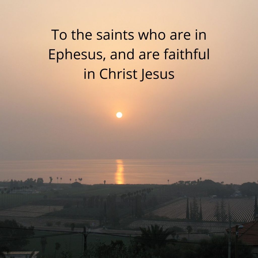 To the saints who are in Ephesus, and are faithful in Christ Jesus