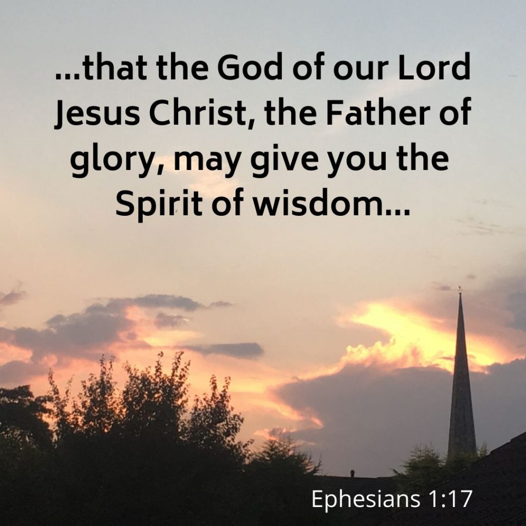 that the God of our Lord Jesus Christ, the Father of glory, may give you the Spirit of wisdom