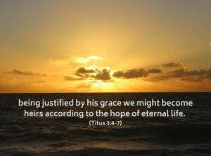 What is the eternal purpose of God being justified by his grace we might become heirs according to the hope of eternal life.